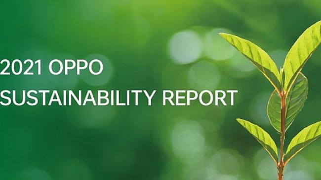 Mobil Dünya Kongresi’nde Yeni Yeşil Teknolojilerini Tanıtmaya Hazırlanan OPPO, 2021 Sürdürülebilirlik Raporu’nu Yayınladı
