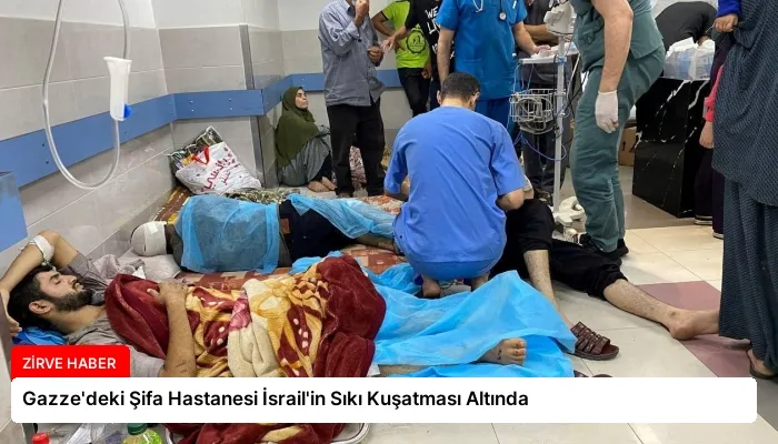 Gazze’deki Şifa Hastanesi İsrail’in Sıkı Kuşatması Altında