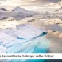 Antarktika Kutup Çevresi Akıntısı Hızlanıyor ve Buz Eritiyor