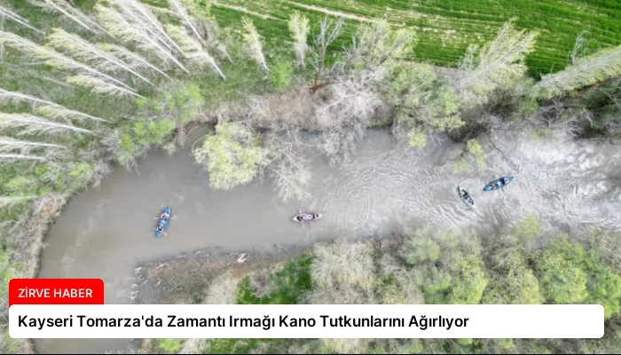 Kayseri Tomarza’da Zamantı Irmağı Kano Tutkunlarını Ağırlıyor