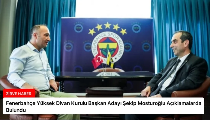 Fenerbahçe Yüksek Divan Kurulu Başkan Adayı Şekip Mosturoğlu Açıklamalarda Bulundu